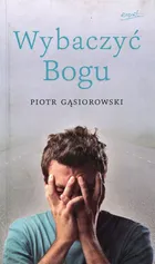 Wybaczyć Bogu - Outlet - Piotr Gąsiorowski