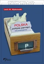 Polska polityka pamięci. Esej socjologiczny - Outlet - Nijakowski Lech Michał