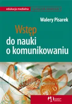 Wstęp do nauki o komunikowaniu - Outlet - Walery Pisarek