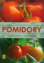 Pomidory Odmiany i uprawa - Jean-Marie Polese