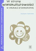 W stronę wielokulturowości w edukacji przedszkolnej - Krystyna Kamińska