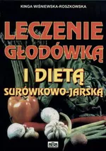 Leczenie głodówką i dieta surówkowo-jarska - Kinga Wisniewska-Roszkowska
