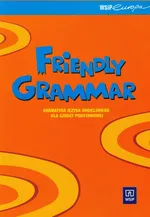 Friendly grammar Gramatyka języka angielskiego dla szkoły podstawowej - Małgorzata Dyszlewska