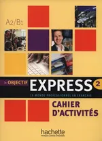 Objectif Express 2 Cahier d'activités - Nathalie Gillet