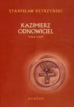 Kazimierz Odnowiciel 1034-1058 - Outlet - Stanisław Kętrzyński