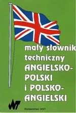 Mały słownik techniczny angielsko-polski i polsko-angielski