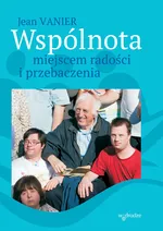 Wspólnota miejscem radości i przebaczenia - Jean Vanier