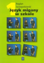 Język migany w szkole 1 - Bogdan Szczepankowski