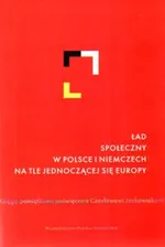 Ład społeczny w Polsce i Niemczech na tle jednoczącej się Europy