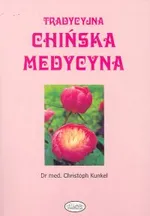 Tradycyjna chińska medycyna - Christoph Kunkel