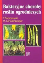 Bakteryjne choroby roślin ogrodniczych - Małgorzata Schollenberger