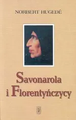 Savonarola i Florentyńczycy - Norbert Hugede