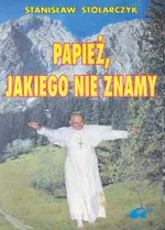 Papież jakiego nie znamy - Outlet - Stanisław Stolarczyk