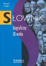 Słownik biograficzny XX wieku - Outlet - Michał Czajka