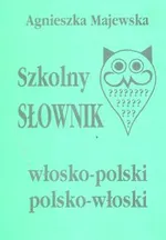 Szkolny słownik włosko-polski polsko-włoski - Agnieszka Majewska
