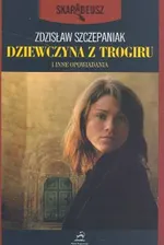 Dziewczyna z Trogiru i inne opowiadania - Outlet - Zdzisław Szczepaniak