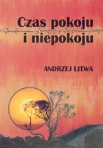 Czas pokoju i niepokoju - Andrzej Litwa