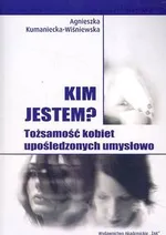 Kim jestem? - Agnieszka Kumaniecka-Wiśniewska