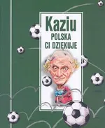 Kaziu Polska Ci dziękuje - Józef Węgrzyn