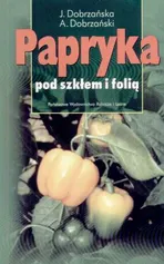 Papryka pod szkłem i folią - Dobrzańscy J.A.