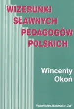 Wizerunki sławnych pedagogów polskich - Outlet - Wincenty Okoń
