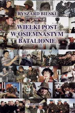 Wielki post w ostatnim batalionie - Ryszard Bilski