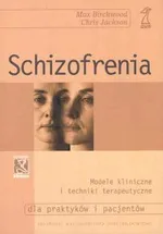 Schizofrenia Modele kliniczne i techniki terapeutyczne dla praktyków i pacjentów - Max Birchwood
