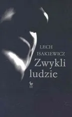 Zwykli ludzie - Lech Isakiewicz