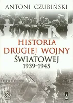 Historia drugiej wojny światowej 1939-1945 - Outlet - Antoni Czubiński