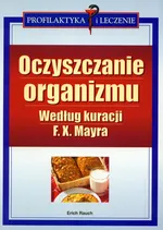 Oczyszczanie organizmu według kuracji F.X. Mayra - Erich Rauch