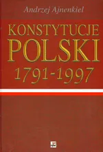 Konstytucje Polski 1791-1997 - Andrzej Ajnenkiel