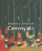 Ciemny las - Andrzej Stasiuk