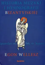 Historia muzyki i hymnografii bizantyjskiej + CD - Outlet - Egon Wellesz