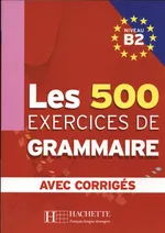 Les 500 Exercices de Grammaire B2 z odpowiedziami