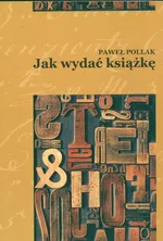 Jak wydać książkę - Paweł Pollak