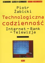 Technologiczna codzienność - Piotr Żabicki