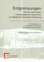 Entgrenzungen Das 20 Jahrhundert nordeuropaischer Geschichte im Spiegel der deutschen Forschung - Outlet - Alexander Mionskowski