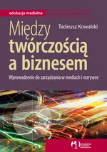 Między twórczością a biznesem - Outlet - Tadeusz Kowalski