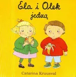 Ela i Olek jedzą - Catarina Kruusval