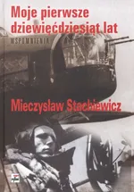 Moje pierwsze dziewięćdziesiąt lat - Outlet - Mieczysław Stachiewicz