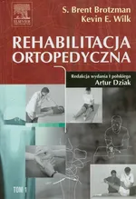 Rehabilitacja ortopedyczna Tom 1 - Brotzman S. Brent