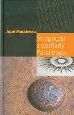 Ściągaczki z szuflady Pana Boga - Outlet - Józef Mackiewicz