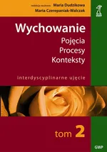 Wychowanie t 2 Pojęcia procesy konteksty - Outlet - Maria Czerepaniak-Walczak