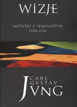 Wizje Tom 1 Notatki z seminarium 1930-1934 - Jung Carl Gustav
