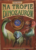 Na tropie dinozaurów Nowe odkrycia - Outlet - Jen Green