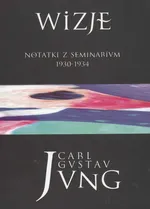 Wizje Tom 2 Notatki z seminarium 1930-1934 - Jung Carl Gustav