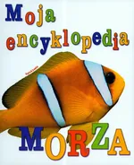 Moja encyklopedia morza - Outlet - Patrick Louisy