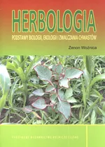 Herbologia Podstawy biologii ekologii i zwalczania chwastów - Zenon Woźnica
