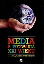 Media a wyzwania XXI wieku - Outlet - Małgorzata Bonikowska