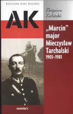 Marcin major Mieczysław Tarchalski 1903-1981 - Zbigniew Zieliński